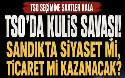 TSO SANDIĞINA SİYASET GÖLGESİ Mİ DÜŞTÜ?